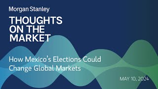 How Mexico’s Elections Could Change Global Markets [upl. by Duleba]