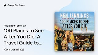 100 Places to See After You Die A Travel Guide… by Ken Jennings · Audiobook preview [upl. by Jaworski]