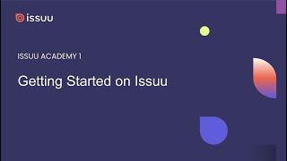 Issuu Academy 1  Getting Started on Issuu [upl. by Handy657]