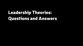 Leadership Theories Questions amp Answers [upl. by Nichani140]