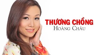 THƯƠNG CHỒNG  HOÀNG CHÂU [upl. by Paapanen]