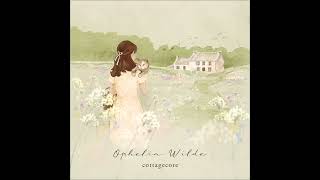 Ophelia Wilde  cottagecore 2024 [upl. by Trotta]