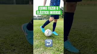 COMO FAZER O ELÁSTICO INVERSO 🔥 futebol elastico tutorial bera [upl. by Arlinda223]