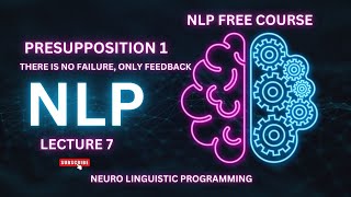 Unlocking the Power of the First Presupposition A Guide to Success  Lecture 7  nlp psychology [upl. by Mita]