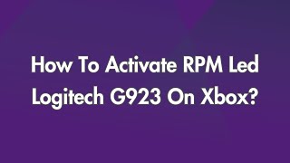 How To Activate RPM Led Logitech G923 On Xbox [upl. by Kobe922]