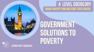 Government Solutions to Poverty  A Level Sociology  Work Poverty amp Welfare [upl. by Thilda]