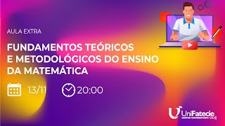 AULA EXTRA  FUNDAMENTOS TEÓRICOS E METODOLÓGICOS DO ENSINO DA MATEMÁTICA [upl. by Anairuy]