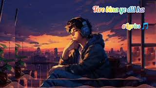 Tere bina ye dil ha full lyrics song  Lyrics music  Lofisong Mind fresh song [upl. by Leelahk]