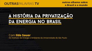 A história da privatização da energia no Brasil [upl. by Llewen]