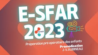 Préparation pré opératoire des enfants  Prémédication  JVAUBINEAU  eSFAR 2023 [upl. by Erdna]