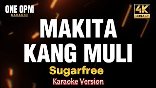 Makita Kang Muli  Sugarfree karaoke version [upl. by Federico]