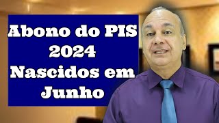 Abono do Pis 2024 Nascidos em Junho [upl. by Randell]