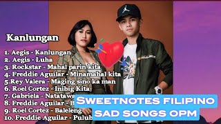 SweetNotes Filipino Sad Songs OPM TOP 10 [upl. by Battiste]