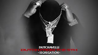 Dutchavelli  Segregation Official Audio [upl. by Jaco250]