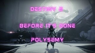 Destiny 2 BEFORE ITS GONE Polysemy [upl. by Ahseile]