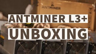 Bitmain Antminer L3 Unboxing [upl. by Akenal17]