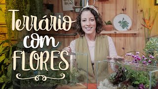 COMO FAZER um TERRÁRIO com flores [upl. by Bethena]