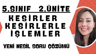 5SINIF MATEMATÄ°K KESÄ°RLER VE KESÄ°RLERLE Ä°ÅžLEMLER YENÄ° NESÄ°L SORU Ã‡Ã–ZÃœMÃœ [upl. by Nuavahs640]