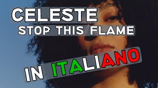 Celeste  Stop This Flame Traduzione in italiano [upl. by Dnumyar]