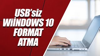 Windows 10 Format Atma  USBsiz  Programsız [upl. by Chew]