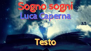 Sogno sogni  Luca Caperna  Testo [upl. by Lowe]