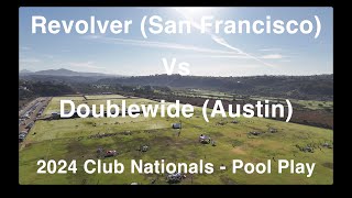 Revolver San Francisco Vs Doublewide Austin  2024 Club Nationals  Pool Play [upl. by Lucinda]