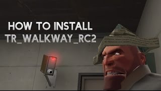 Team Fortress 2  How To Install trwalkwayrc2 [upl. by Broek]