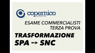 Esame commercialista TERZA PROVA Trasformazione spa in snc [upl. by Ydnar]