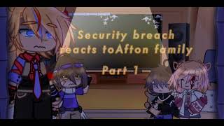 Security breach reacts to Afton family ll PART 1 ll FNAF [upl. by Laurette]