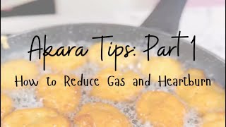 Akara Tips  Part 1 Reduce Gas and Bloating from Akara [upl. by Anhej]