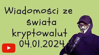 Wiadomosci ze swiata kryptowalut 04012024 na dni przed BITCOIN ETF [upl. by Basilio456]