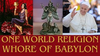 THE ONE WORLD RELIGION THE WHORE OF BABYLON [upl. by Akihsar]