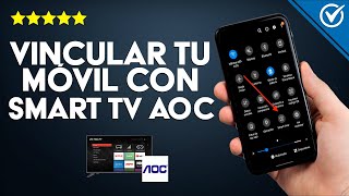 ¿Cómo Vincular tu Móvil con una Smart TV AOC  Proceso Completo [upl. by Moir10]