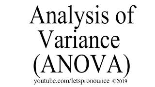 How to Pronounce Analysis of Variance ANOVA [upl. by Ahsienel629]