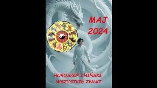 Horoskop Chińskie znaki zodiaku Maj 2024 r [upl. by Aelaza]