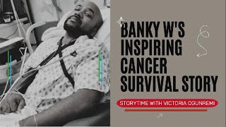 Banky Ws Inspiring Cancer Survival Story  STORYTIME WITH VICTORIA OGUNREMI [upl. by Itsirk13]