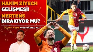 Hakim Ziyech müjdesi  Mertens bırakacak mı  Süper kupa  Okan Hoca [upl. by Nickolas898]