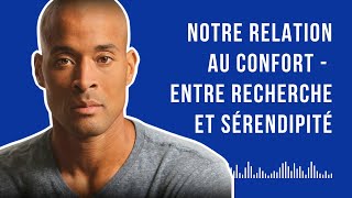 Notre relation au confort  Entre recherche et sérendipité ep 5 [upl. by Petracca]