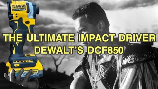 The Ultimate Impact Driver  DeWalt’s DCF850 [upl. by Wanids]