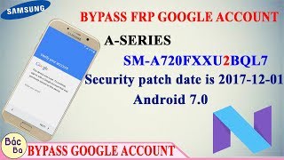 Bypass FRP Google Account ASeries A7 2017 SMA720F Securiry Level 2 Android 70 [upl. by Fraya]