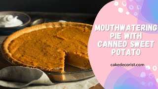 Mouthwatering Pie With Canned Sweet Potato [upl. by Reneta]