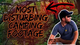 MOST DISTURBING CAMPING ENCOUNTER CAUGHT ON CAMERA  PART 2 [upl. by Dahl]