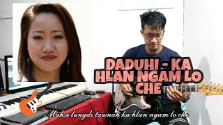 Ka hlan ngam lo che  Daduhi  Guitar Cover [upl. by Xanthus]