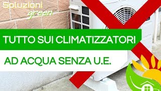 CONDIZIONATORE AD ACQUA senza unità esterna Quale scegliere [upl. by Okire582]