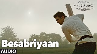 BESABRIYAAN Full Song Audio  M S DHONI  THE UNTOLD STORY  Sushant Singh Rajput  Latest Songs [upl. by Sirotek]