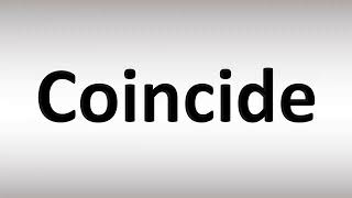 How to Pronounce Coincide [upl. by Olimpia]