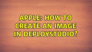 Apple How to Create an image in DeployStudio [upl. by Nayrda]