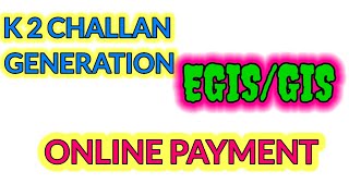 k2 challan generation egis  GIS challan generation  k 2 challan online payment learneasilyhub [upl. by Eiznil252]