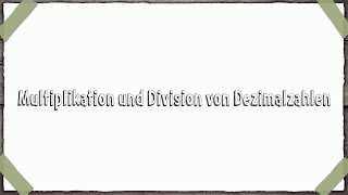 Multiplikation und Division von Dezimalzahlen  Mathematik Wortschatz [upl. by Marta847]