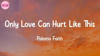 Only Love Can Hurt Like This  Paloma Faith Lyrics  Sam Smith Ellie Goulding [upl. by Anassor]